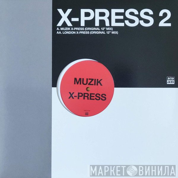 X-Press 2 - Muzik X-Press / London X-Press