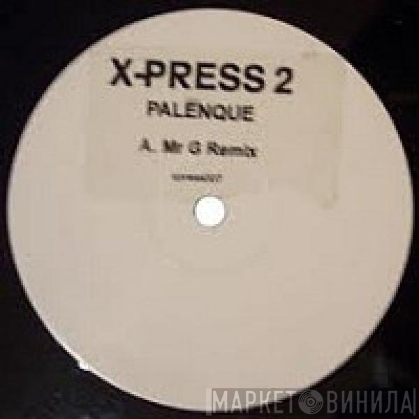 X-Press 2  - Palenque