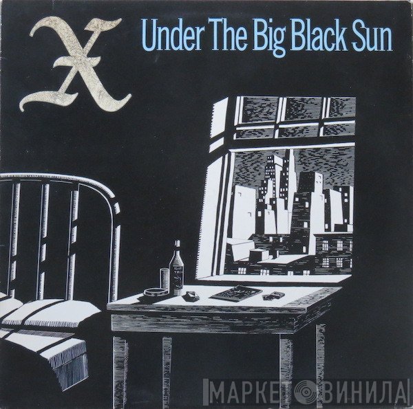 X  - Under The Big Black Sun