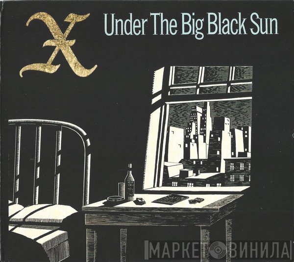 X  - Under The Big Black Sun
