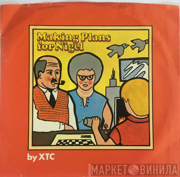 XTC  - Making Plans For Nigel