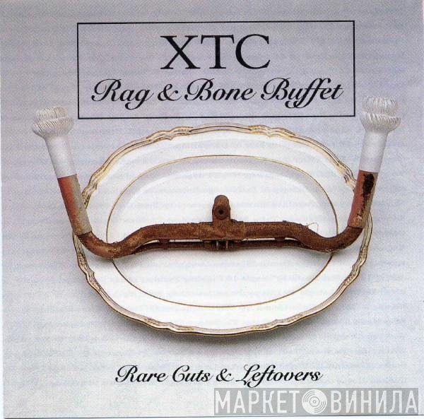 XTC  - Rag & Bone Buffet