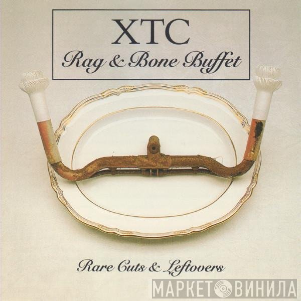XTC  - Rag & Bone Buffet
