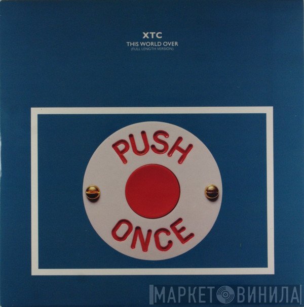XTC - This World Over (Full Length Version)