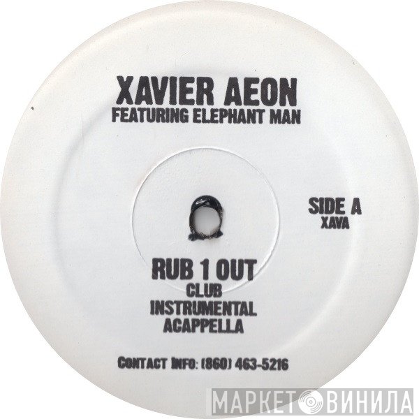 Xavier Aeon Featuring Elephant Man / Joe Budden  - Rub 1 Out / Secret