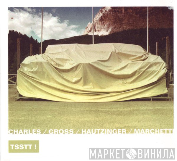Xavier Charles / Jean-Philippe Gross / Franz Hautzinger / Lionel Marchetti  - Tsstt!