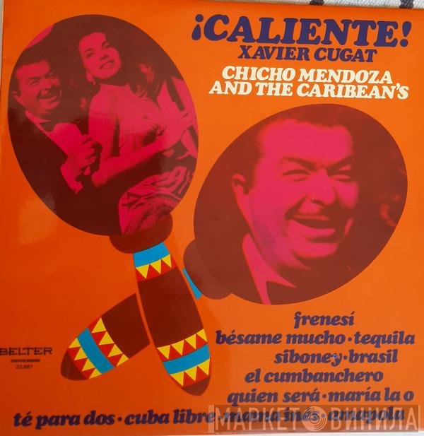 Xavier Cugat, Chico Mendoza And The Caribean's  - ¡Caliente!