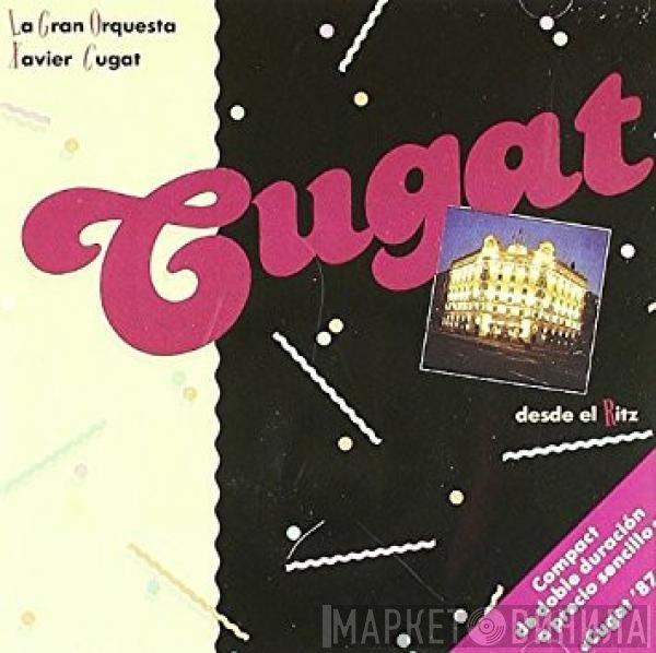 Xavier Cugat, Gran Orquesta De Xavier Cugat  - Cugat Desde El Ritz