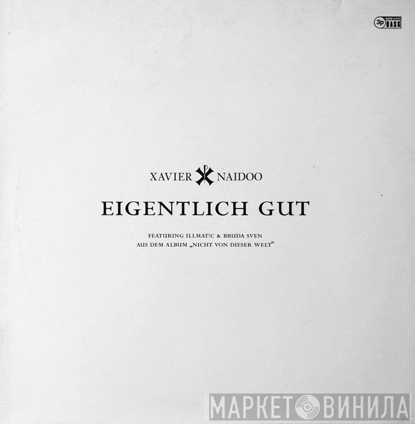 Xavier Naidoo Featuring Illmat!c & Bruda Sven  - Eigentlich Gut