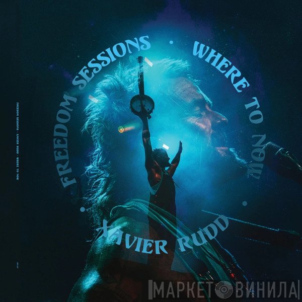 Xavier Rudd  - Freedom Sessions / Where To Now