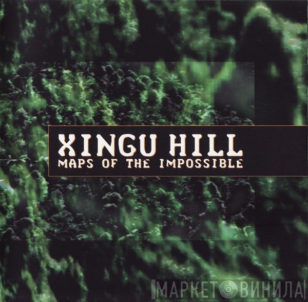 Xingu Hill  - Maps Of The Impossible