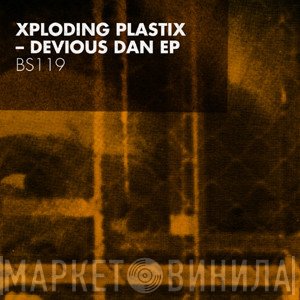 Xploding Plastix  - Devious Dan EP