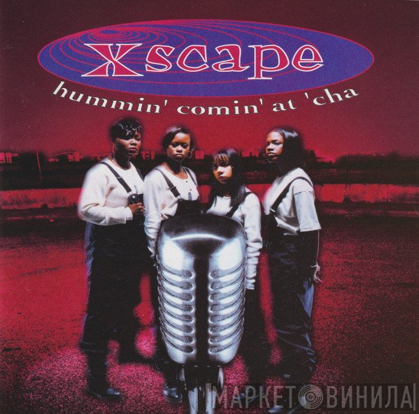 Xscape - Hummin' Comin' At 'Cha