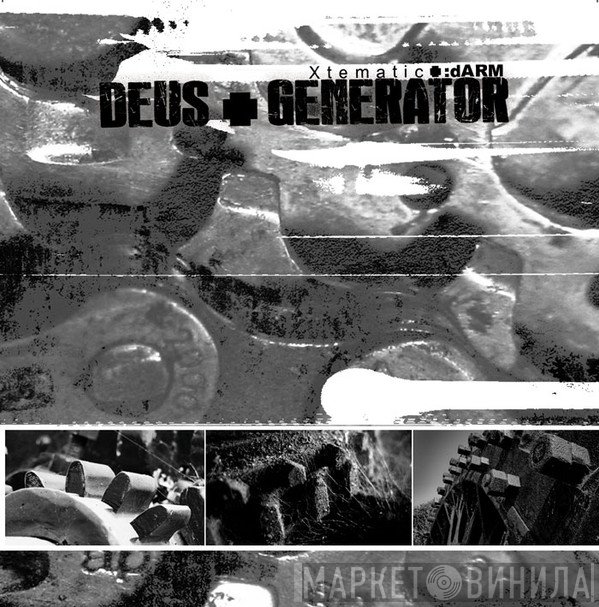 Xtematic / :dARM  - Deus + Generator