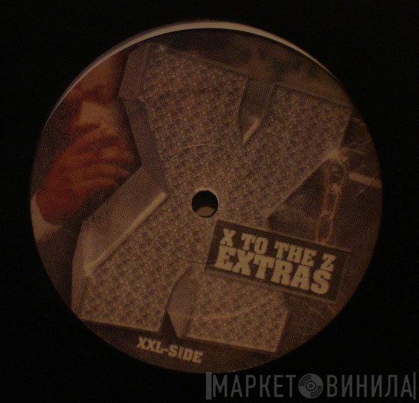 Xzibit - X To The Z Extras