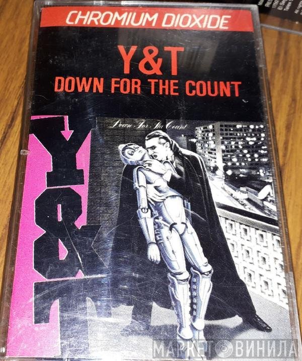 Y & T  - Down For The Count