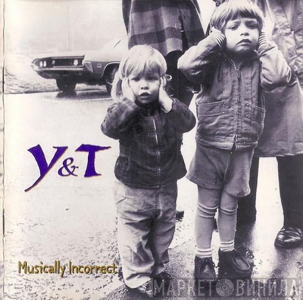 Y & T  - Musically Incorrect