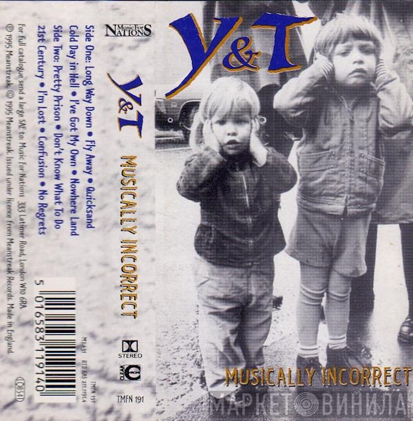 Y & T  - Musically Incorrect
