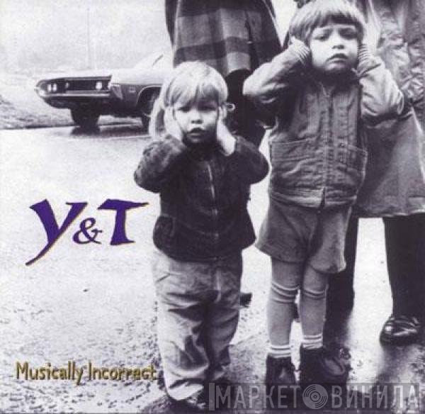 Y & T  - Musically Incorrect