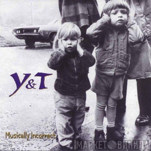 Y & T  - Musically Incorrect