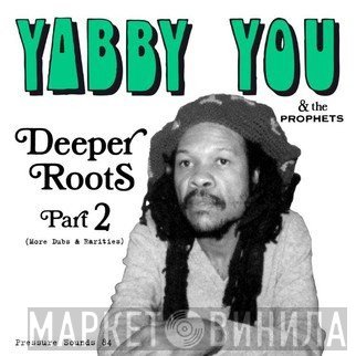 Yabby You & The Prophets  - Deeper Roots Part 2