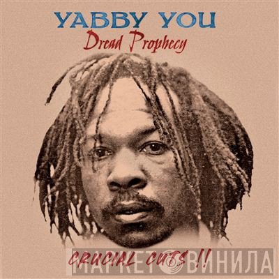 Yabby You - Dread Prophecy - Crucial Cuts !!