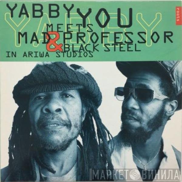 Yabby You Meets Mad Professor & Black Steel  - In Ariwa Studios