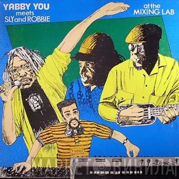 Yabby You Meets Sly & Robbie  - At The Mixing Lab
