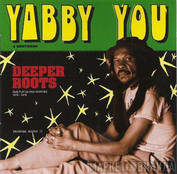 Yabby You  - Yabby You & Brethren - Deeper Roots (Dub Plates And Rarities 1976 - 1978)