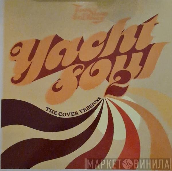  - Yacht Soul 2 (The Cover Versions)