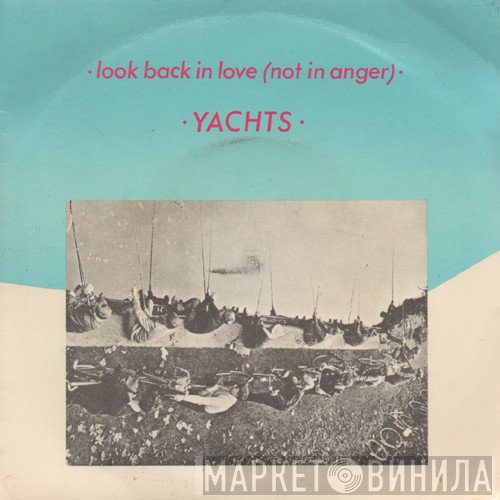 Yachts  - Look Back In Love (Not In Anger)