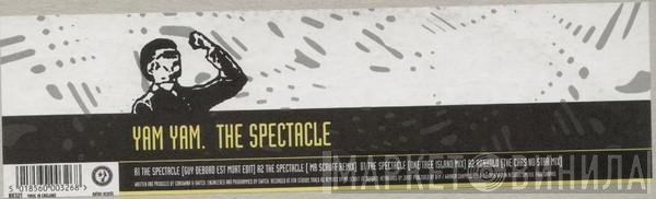 Yam Yam  - The Spectacle