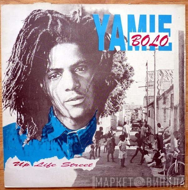 Yami Bolo - Up Life Street