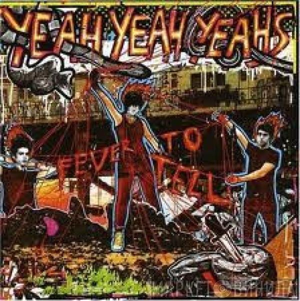 Yeah Yeah Yeahs  - Fever To Tell
