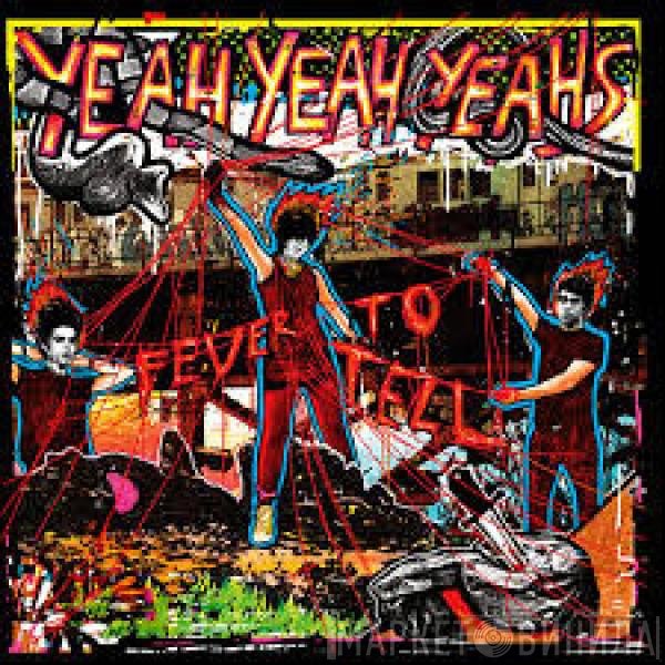 Yeah Yeah Yeahs  - Fever To Tell