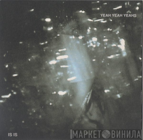 Yeah Yeah Yeahs - Is Is