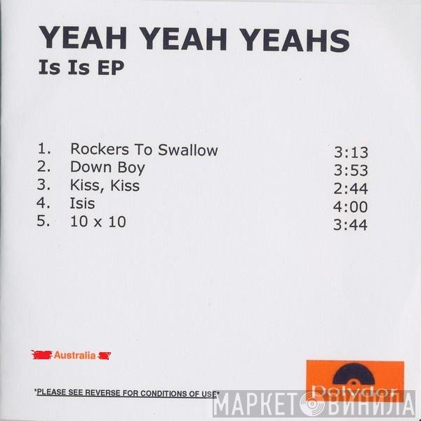 Yeah Yeah Yeahs  - Is Is