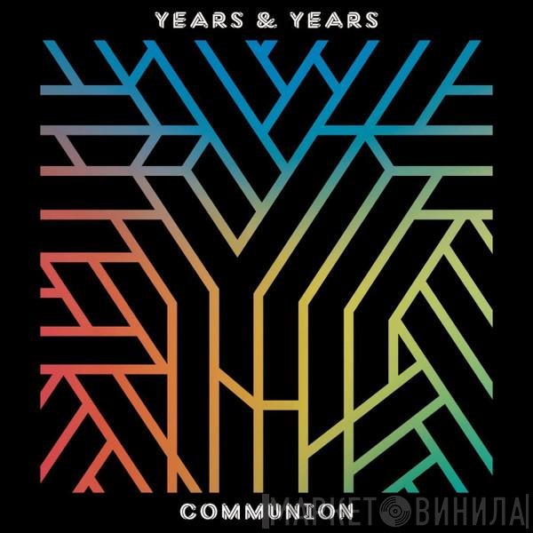 Years &amp; Years - Communion