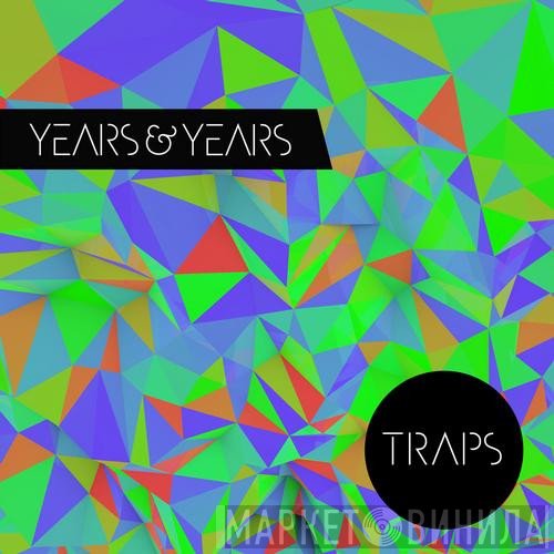 Years & Years  - Traps