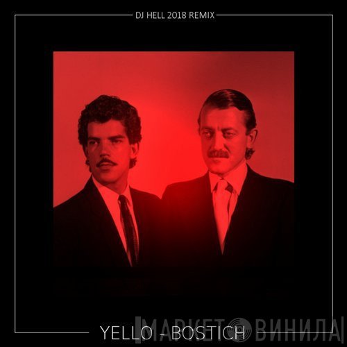 Yello  - Bostich (DJ Hell Remix 2018)