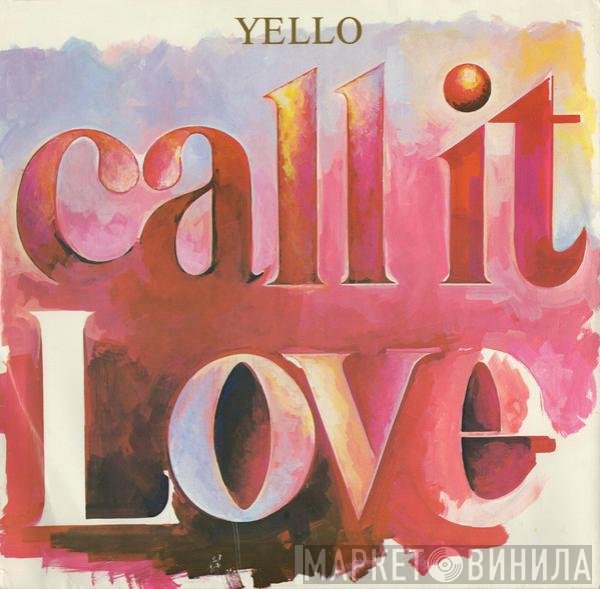 Yello  - Call It Love