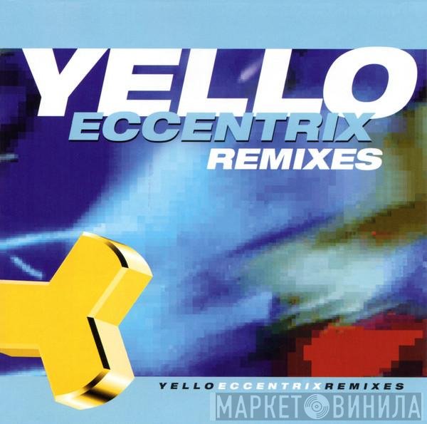 Yello  - Eccentrix Remixes