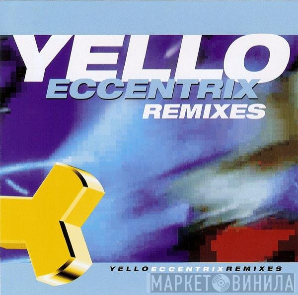 Yello  - Eccentrix Remixes