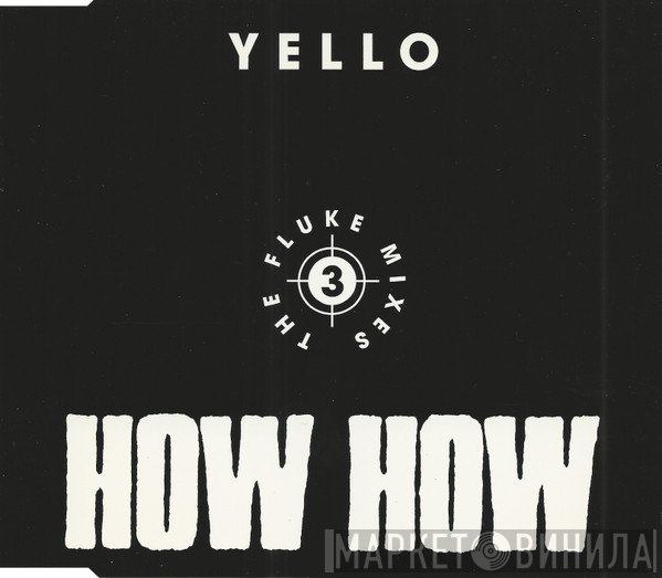 Yello  - How How - 3 - The Fluke Mixes