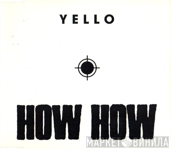 Yello  - How How