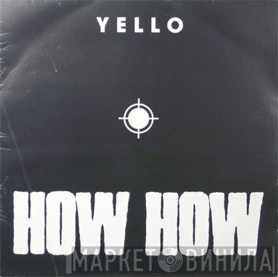 Yello  - How How