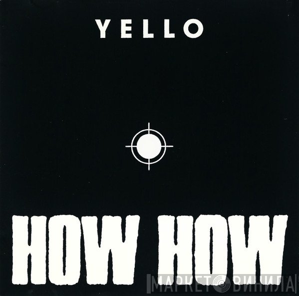 Yello  - How How