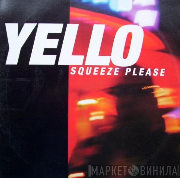 Yello  - Squeeze Please
