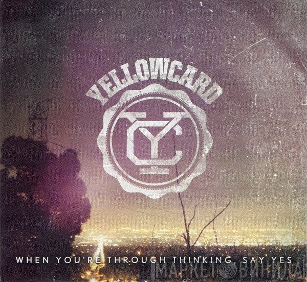 Yellowcard - When You're Through Thinking, Say Yes