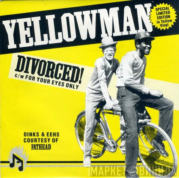Yellowman & Fathead - Divorced!